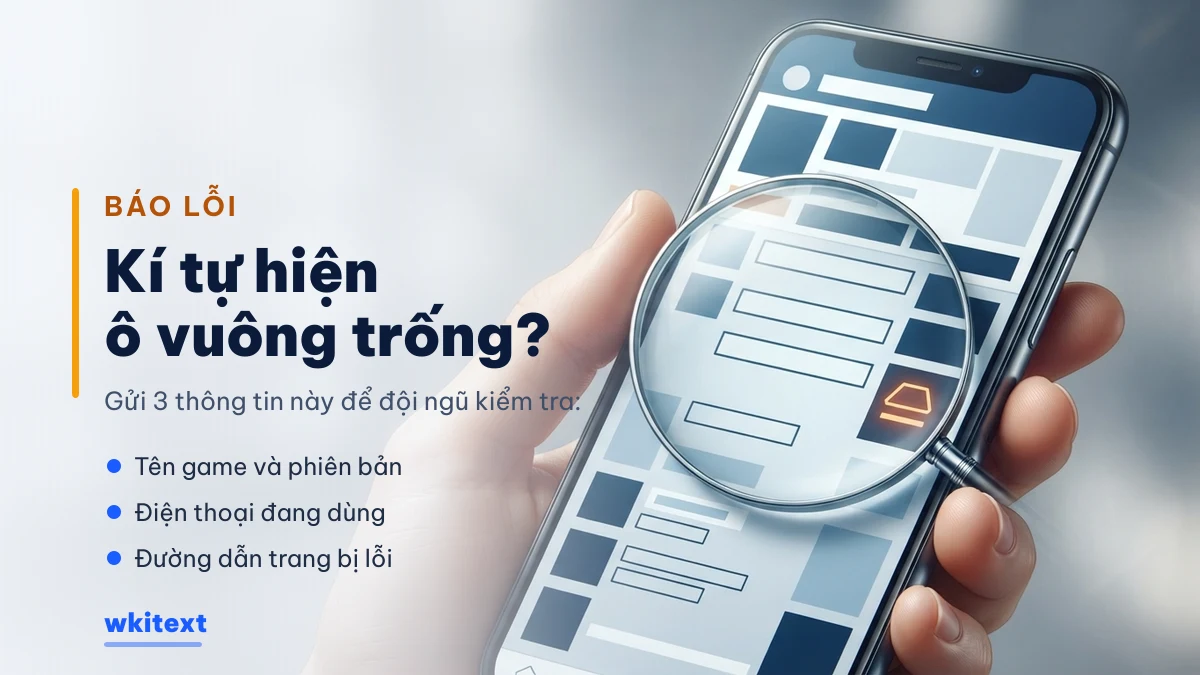 Báo lỗi kí tự không hiển thị trên Wkitext Báo lỗi kí tự đặc biệt hiện ô vuông trống khi dán vào tên game