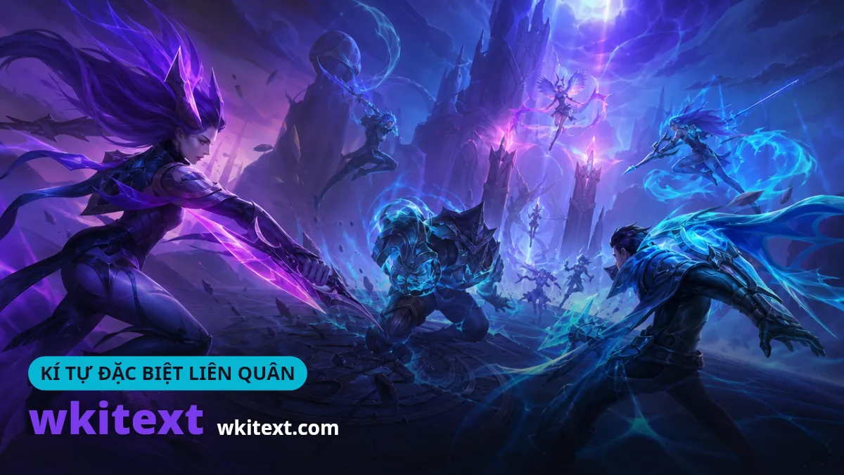 999+ Kí Tự Đặc Biệt Liên Quân ❤️✔️ 2026 - Wkitext.com 1 Kí tự đặc biệt Liên Quân tạo tên LQ Mobile đẹp và ngầu