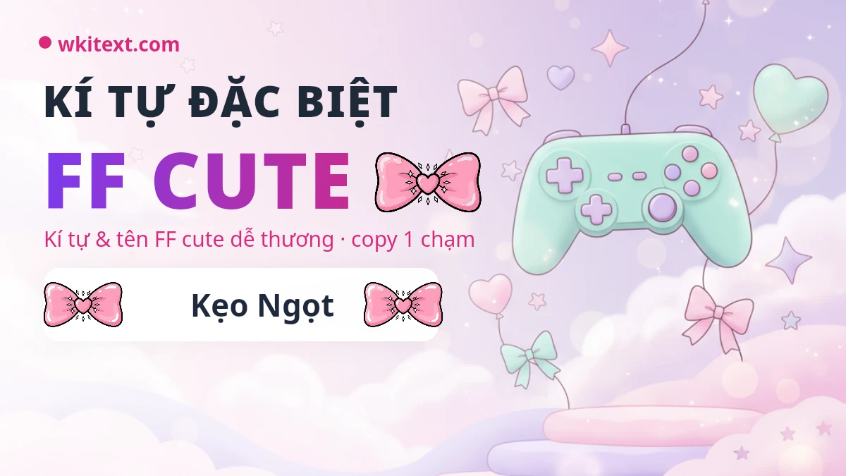Kí tự đặc biệt FF cute dễ thương tạo tên Free Fire