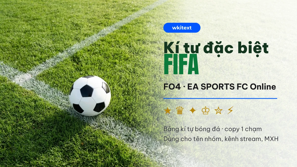 Kí tự đặc biệt FIFA cho FO4 và EA SPORTS FC Online