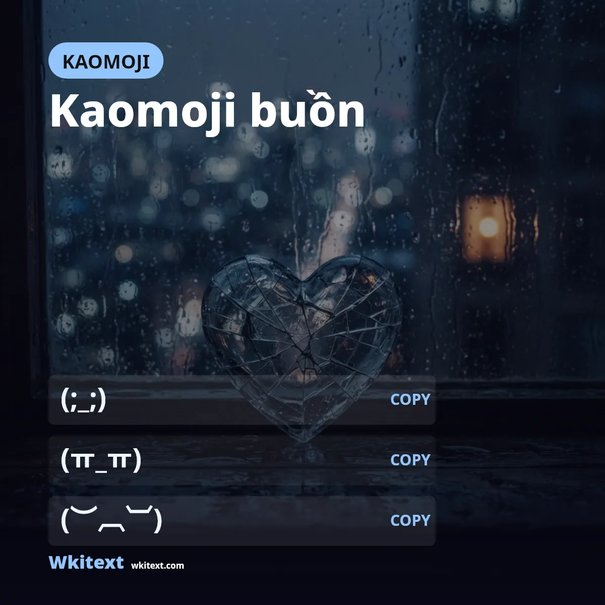 Kaomoji buồn (;_;) (ㅠ_ㅠ) (︶︹︺)