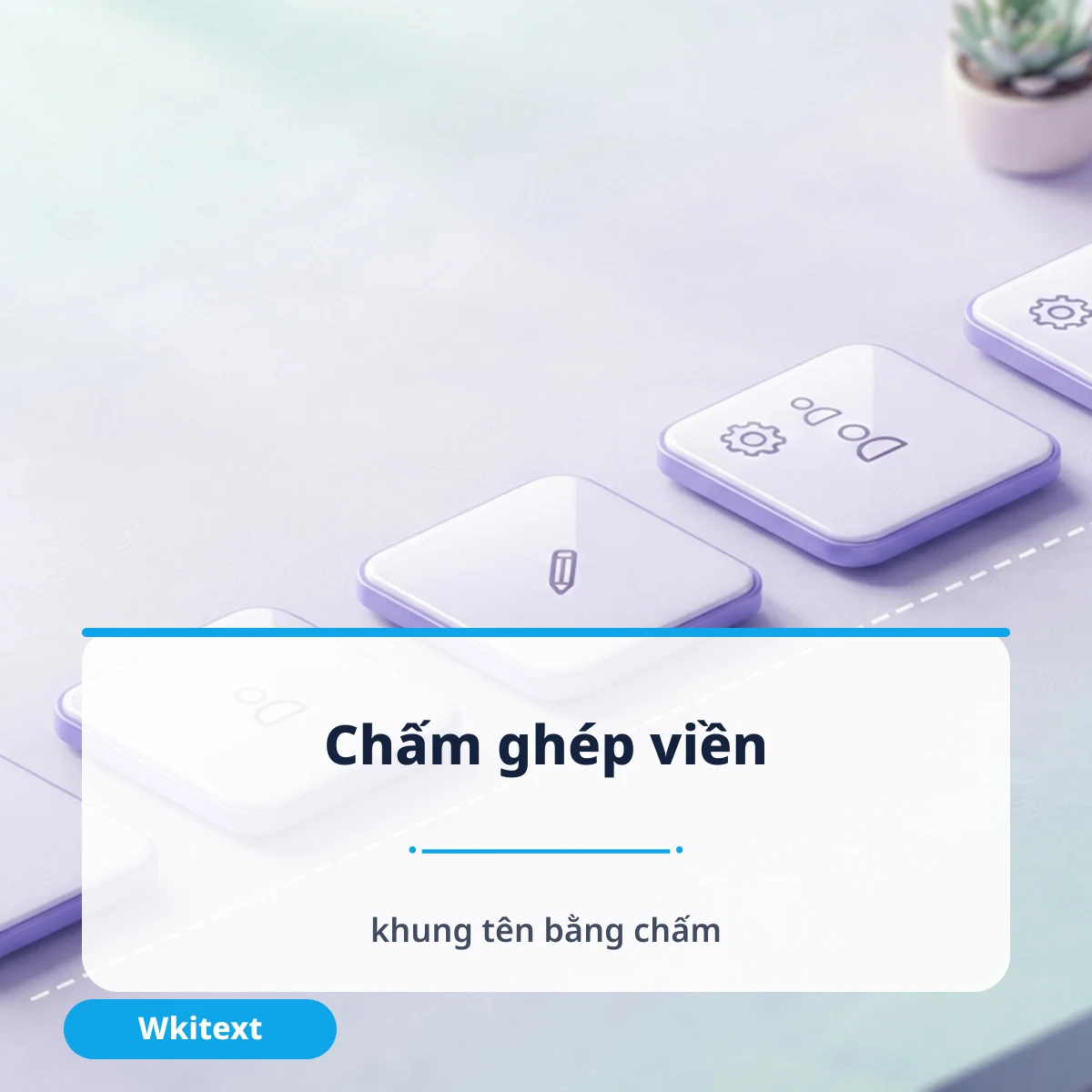 Dấu chấm đặc biệt ghép viền và tên mẫu